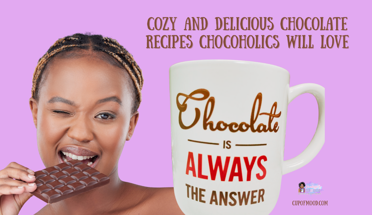 cozy and delicious chocolate recipes enjoyed in quiet moments