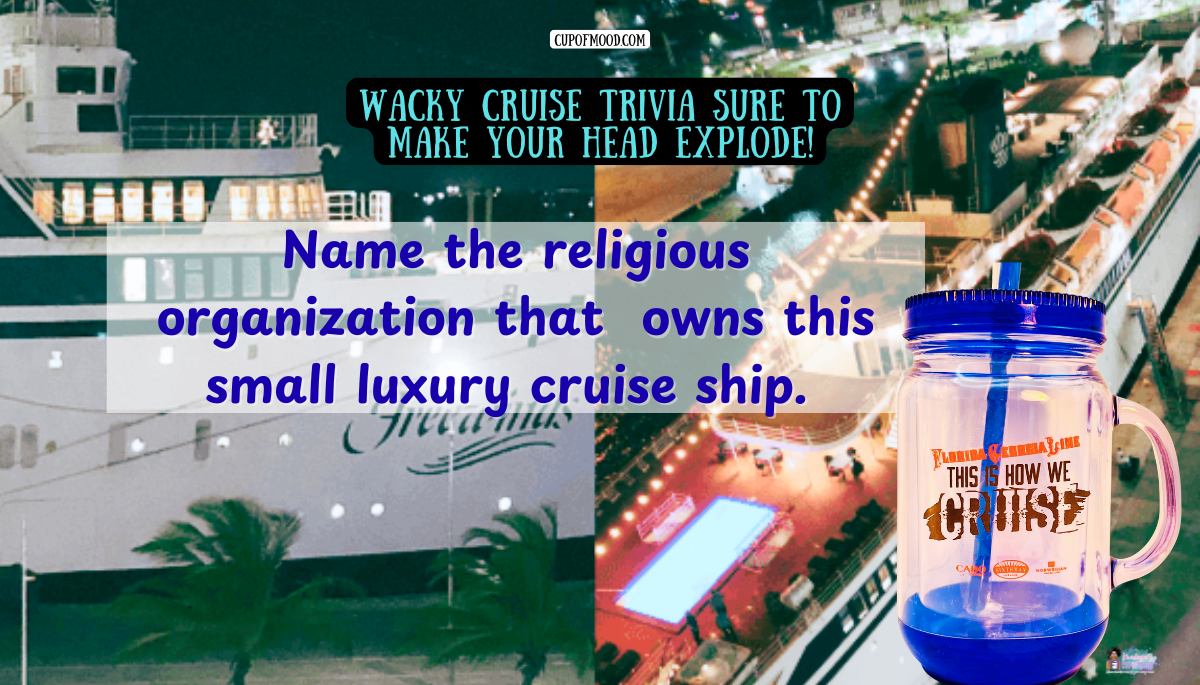 Religious Organization Cruise Ship Trivia Question – CupofMood