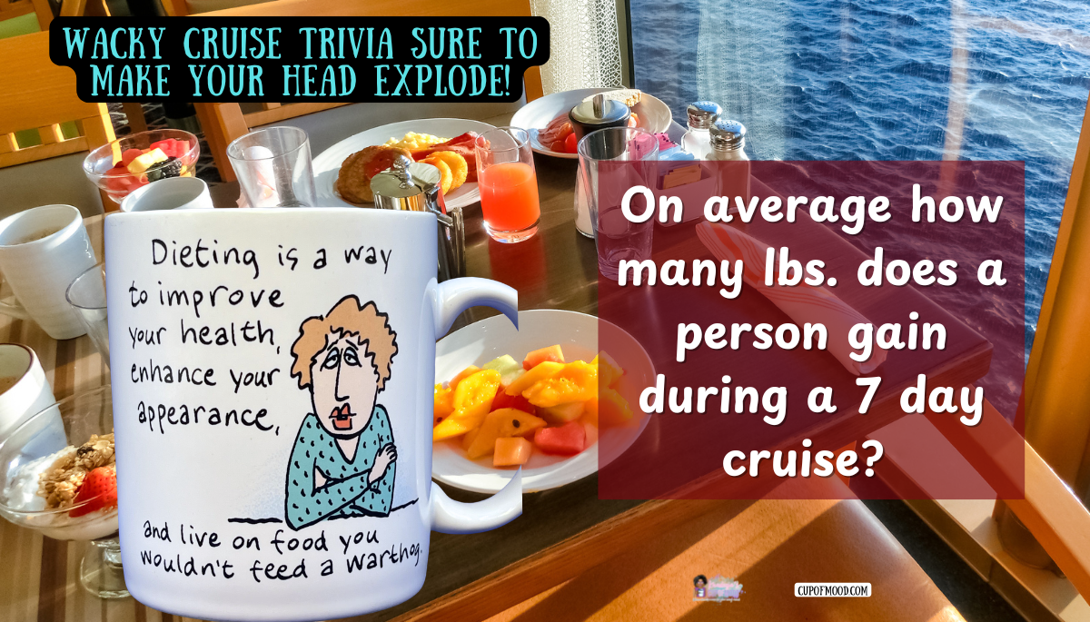 Cruise trivia about average weight gain on a 7 day cruise