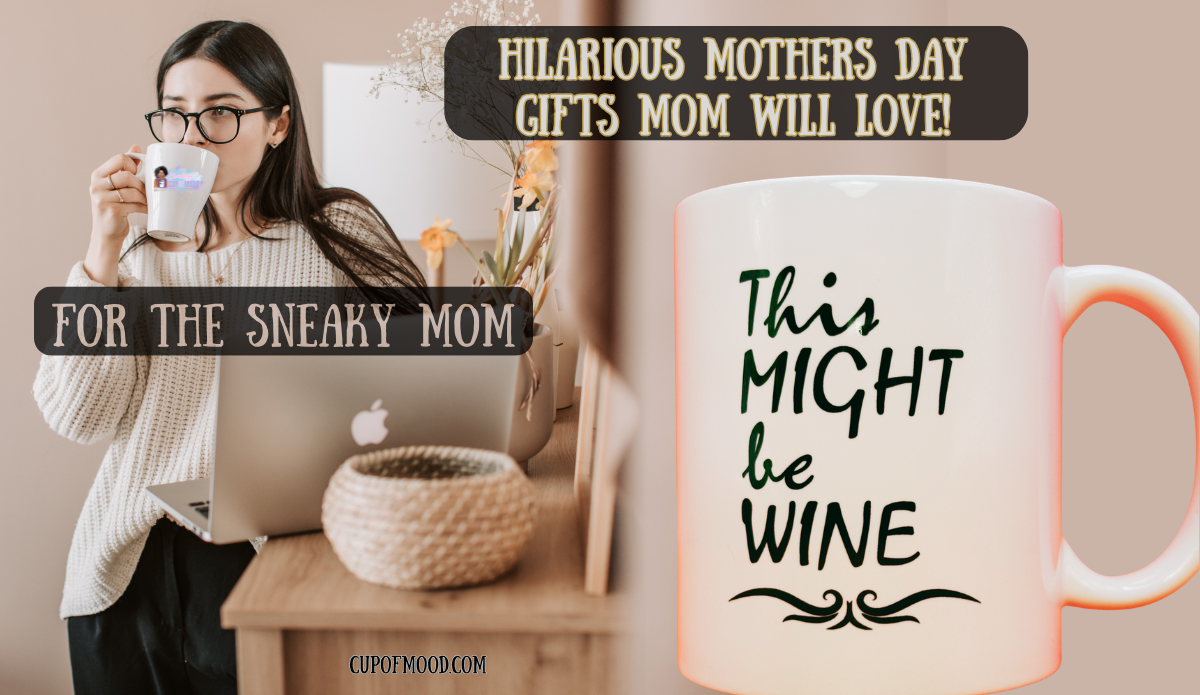 funny mother’s day gifts this might be wine mug sneaky mom coffee cup