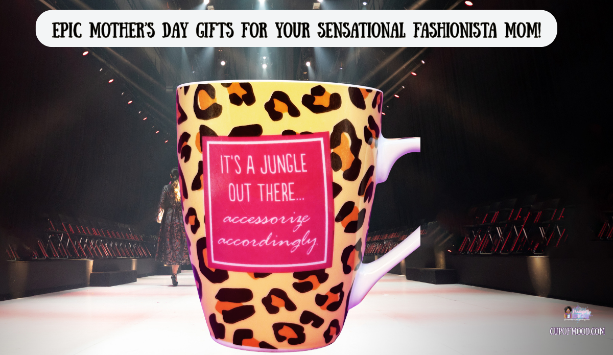 Mother’s Day gifts fashionista mom leopard print mug jungle out there accessorize accordingly coffee cup