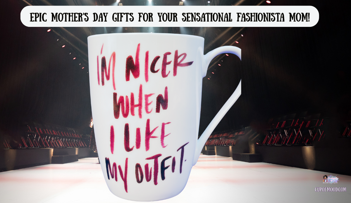 I’m nicer when I like my outfit mug fashionista gift for mom CupofMood