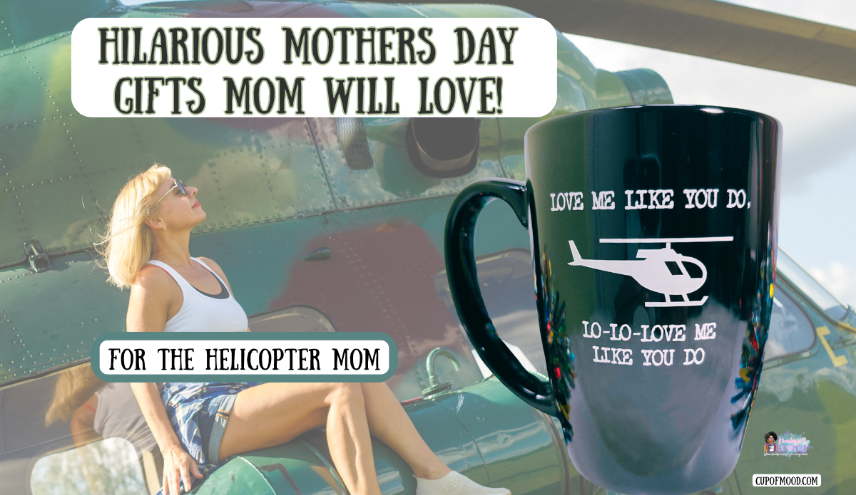funny mother’s day gifts helicopter mom coffee mug with helicopter design