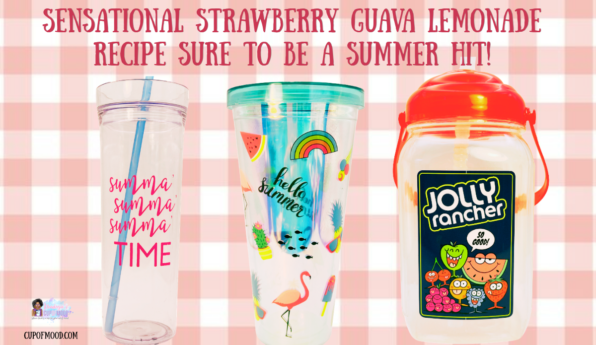 Summa Summa Time, Hello Summer, and Jolly Rancher drinkware displayed as serving ideas for CupofMood Strawberry Guava Lemonade.