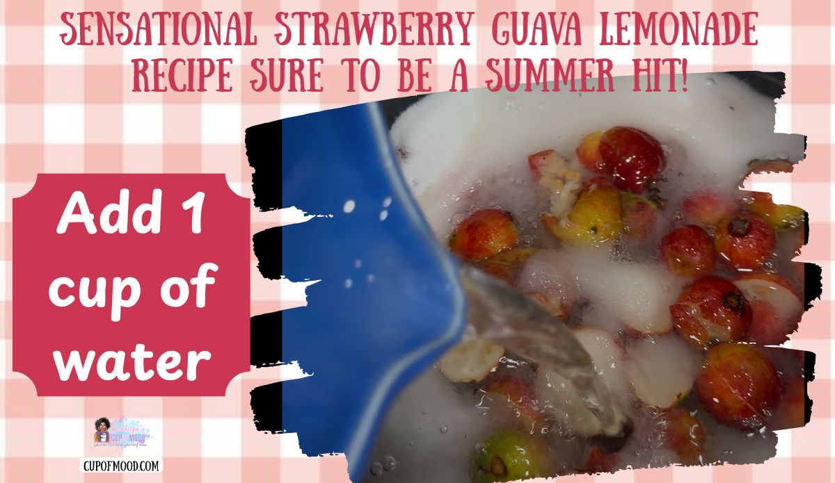 One cup of water being poured over strawberry guavas and sugar for the CupofMood Strawberry Guava Lemonade recipe.