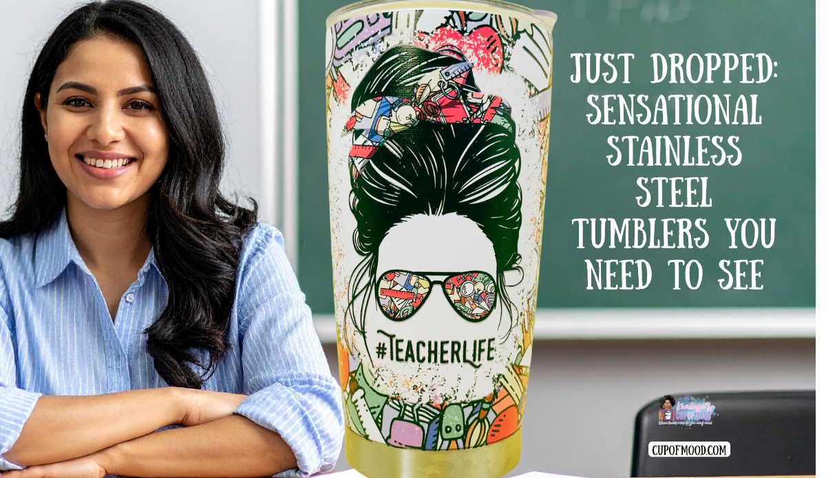 Teacher Life Stainless Steel Tumbler displayed beside a smiling teacher in a classroom