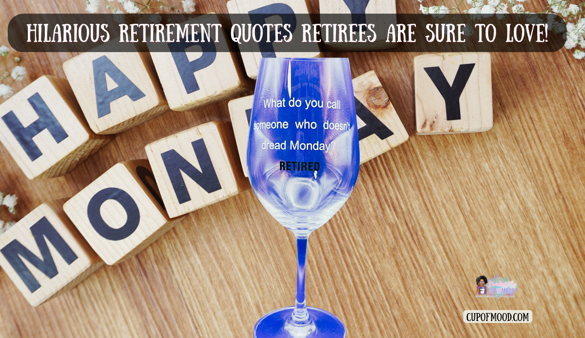 Retired Monday Funny Wine Glass displayed with wooden blocks spelling Happy Monday for a retirement humor blog image.