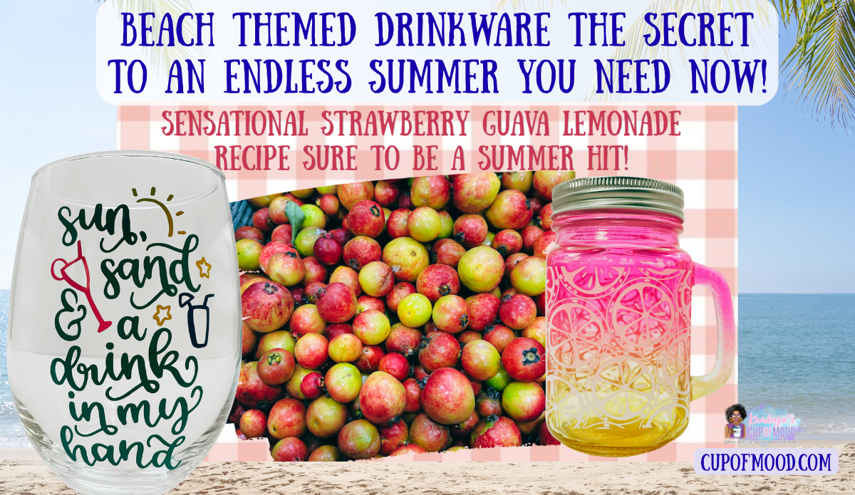 Sun Sand and a Drink in My Hand glass and colorful mason jar beside strawberry guavas for a lemonade recipe feature