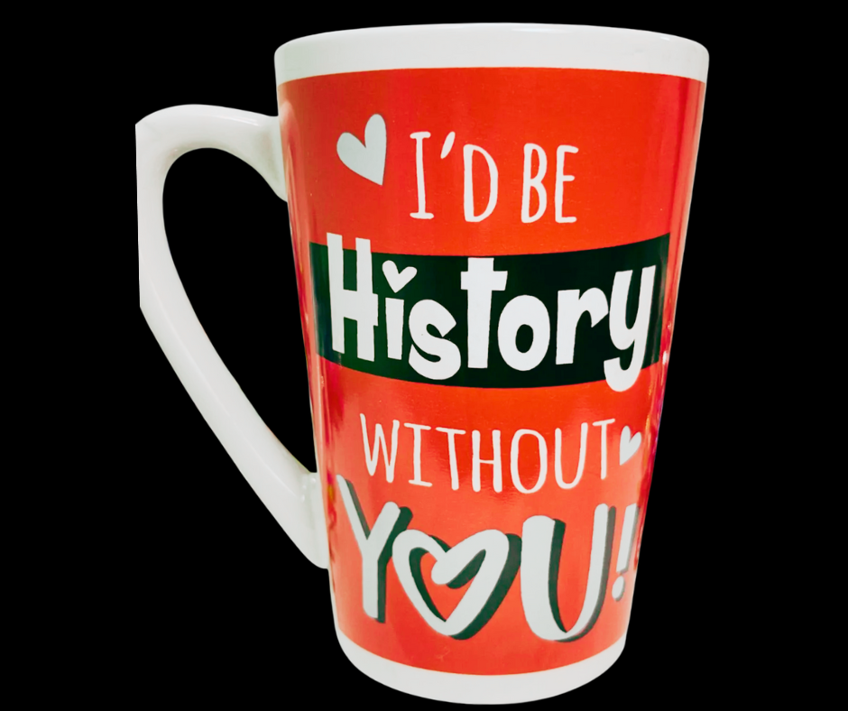 I’d Be History Without You Soup Mug back view