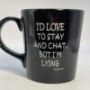 Stay and Chat Mug with Sarcastic Saying Black Coffee Cup Mug with Funny Saying Coffee Cup - Image 5