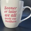 Quote Our Mothers Mug Coffee Cup for Adult Kids for Mothers Day Mom Appreciation Coffee Cup Mug for Mothers Day Coffee Cup Mug