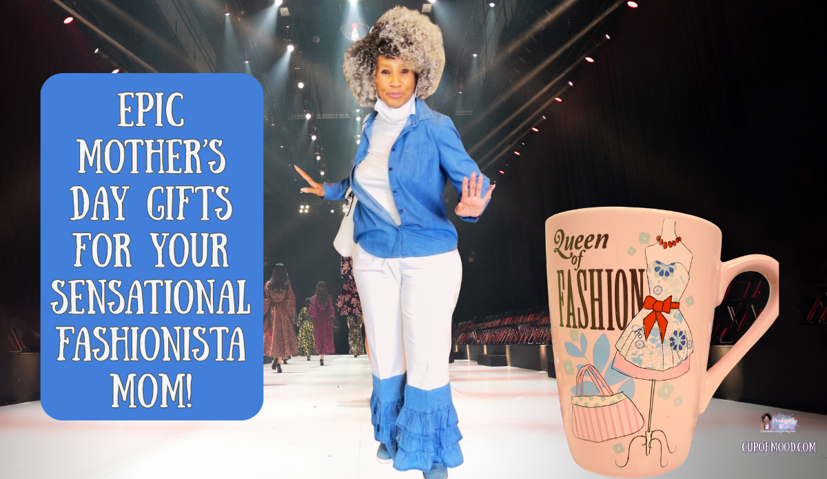 sensational fashionista mom runway style epic mothers day gifts inspiration