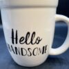 Hello Handsome Mug For Him by Natural Life Hello Handsome Coffee Cup
