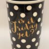 Friday Yet Latte Mug with Black and White Polka Dots Is It Friday Yet Travel Coffee Mug with Lid