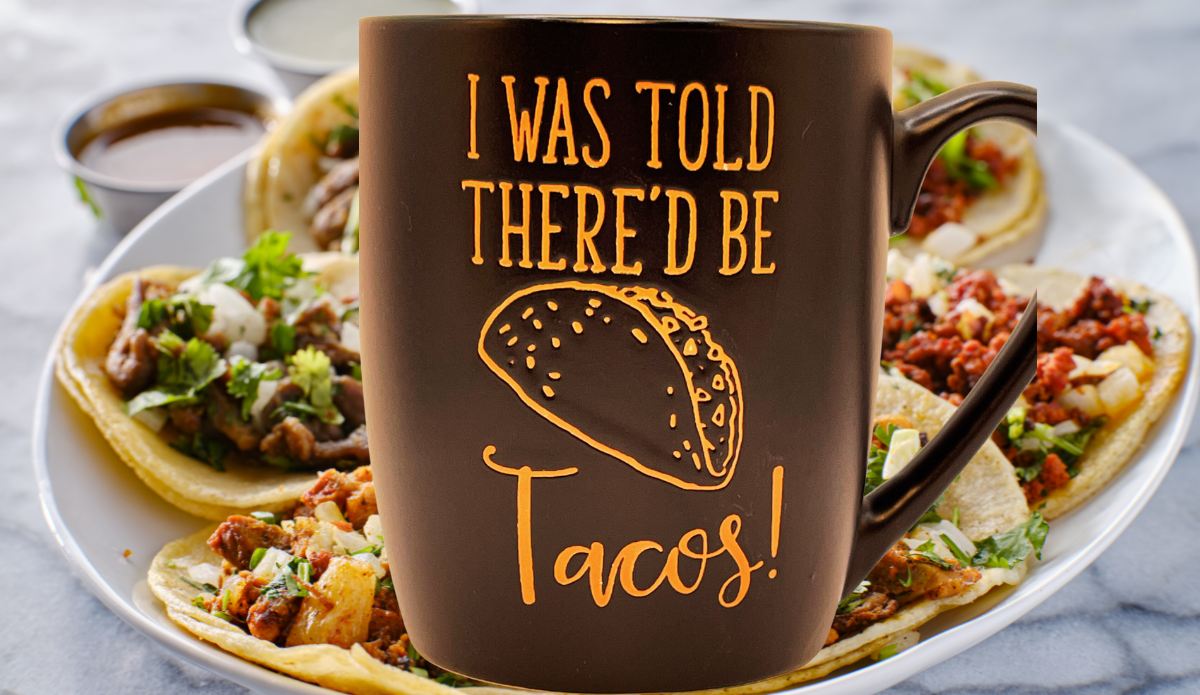 I Was Told There’d Be Tacos Mug styled with a plate of tacos and dipping sauces