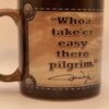 John Wayne Pilgrim Quote Mug with "Whoa, take'er easy there pilgrim" Coffee Cup with John Wayne Quote Coffee Cup for John Wayne Fans Mug