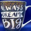 Always Dream Big Mug by Pfaltzgraff Coffee Cup with Inspiring and Motivating Message Extra Large Mug with Positive Affirmation Oversized Coffee Cup
