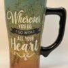 Go With Heart Latte Mug Oversized Inspirational Travel Coffee Cup with Wherever You Go Go With All Of Your Heart Extra Large Coffee Cup