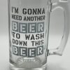 Need Another Jumbo Beer Mug with Funny Beer Saying Giant Sized Beer Mug with I'm Gonna Need Another Beer To Wash Down This Beer Extra Large Beer Mug