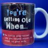 Getting Old When Mug Sarcastic Coffee Cup for Older People Mug
