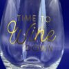 Time Wine Down Wine Glass with Time To Wine Down Stemless Wine Glass