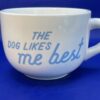 Dog Likes Me Best Mug for Dog Lovers Soup Mug Coffee Cup Dog Lovers Gift Mug