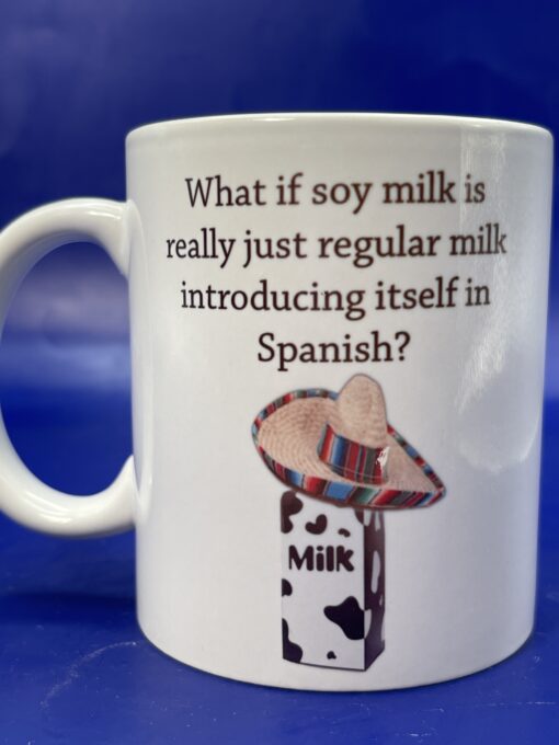 Funny Soy Milk Mug with Funny Milk Saying Coffee Cup