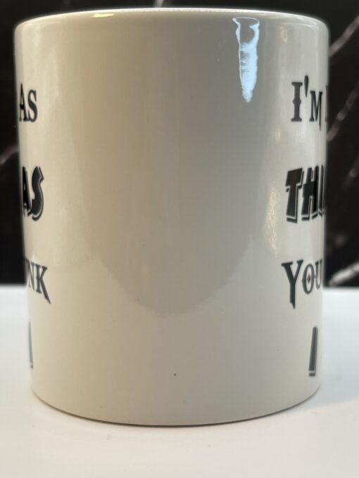 Not As Think Drunk Mug Funny Coffee Cup with I'm Not As Think As You Drunk I Am - Image 3