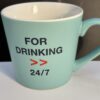 Eco One For Drinking 24/7 Mug with Funny Message Coffee Cup by Eco One
