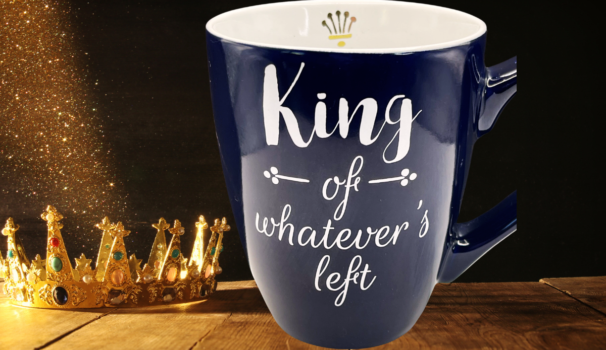 King Of Whatever's Left Mug funny Father's Day gift lifestyle scene