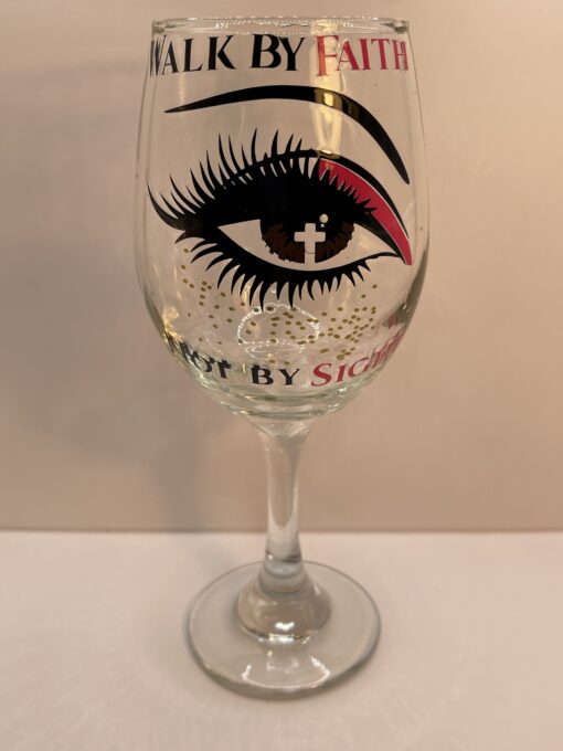 Walk by Faith Wine Glass Inspirational Wine Glass