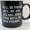 Old And Senile Friends Mug Joke Friends Coffee Cup