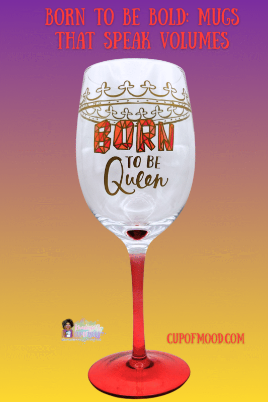 This Born Queen Wine Glass with Red Stem is the perfect #cupofmood for the special Queen in your life who loves sipping wine.
