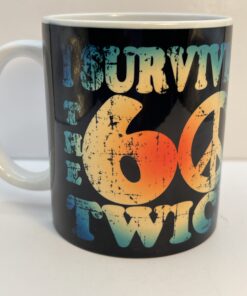 Introducing the I Survived The 60s Twice Mug. It's the perfect #cupofmood and groovy tribute to living boldly and keeping your peace signs polished.