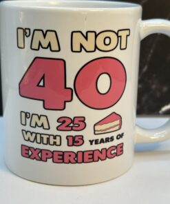Celebrate their milestone birthday with humor and confidence with the Not 40 25 With Experience Mug. It's the perfect #cupofmood and ultimate gift.