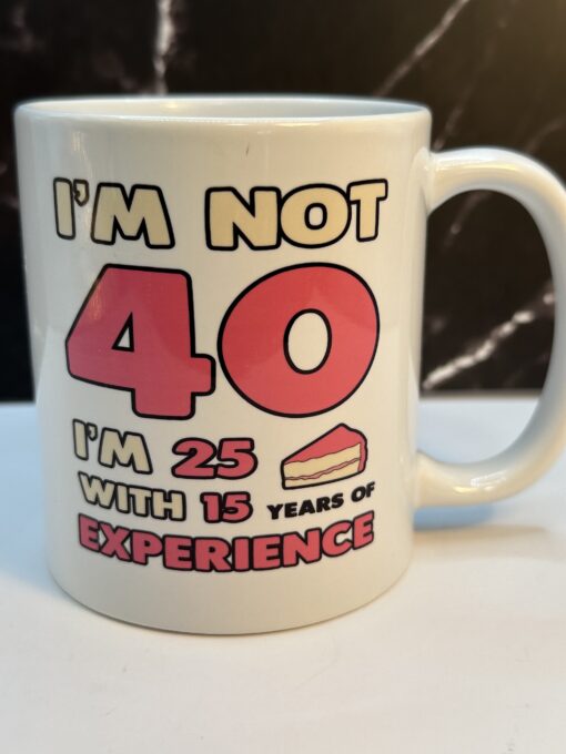 Celebrate their milestone birthday with humor and confidence with the Not 40 25 With Experience Mug. It's the perfect #cupofmood and ultimate gift.