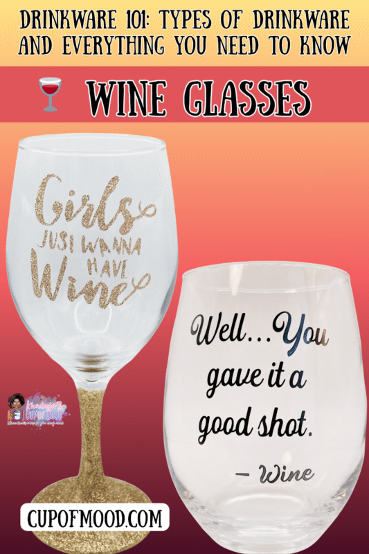 Stemmed and stemless wine glasses are different types of drinkware for wine.