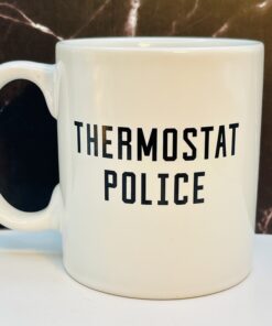 Fun gift mug with "THERMOSTAT POLICE" design