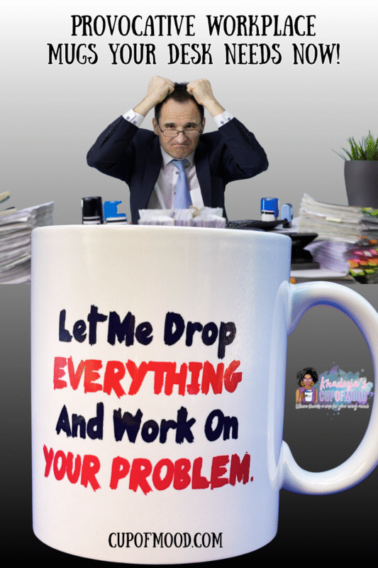 Office humor coffee mug with sarcastic saying