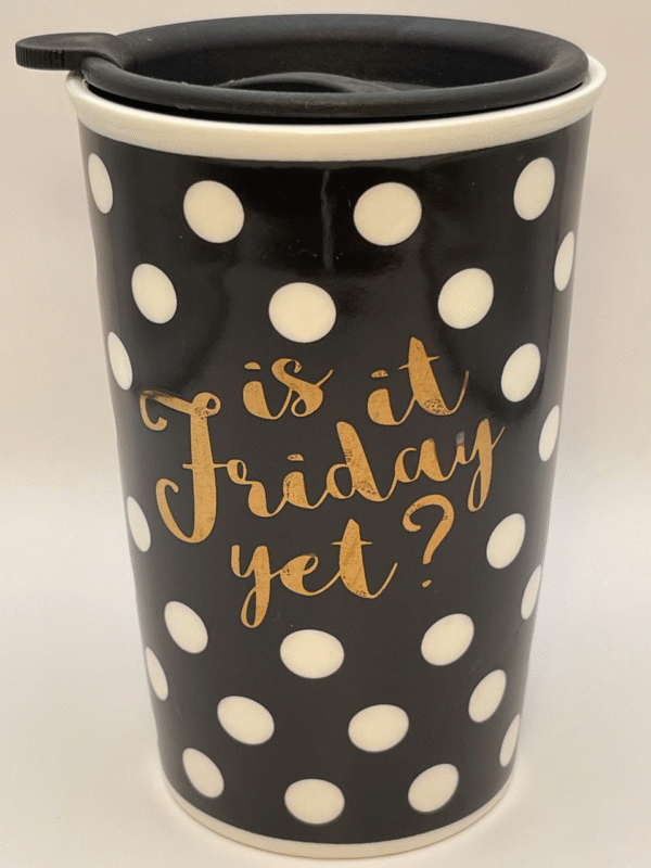 Funny is it Friday yet workplace coffee mug
