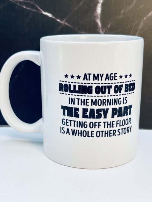 At My Age Funny Coffee Mug front view with text