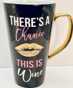 There’s a Chance This Is Wine Mug front view