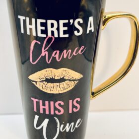 There’s a Chance This Is Wine Mug front view
