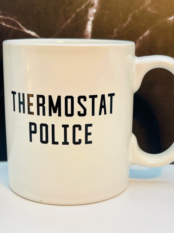 Start your morning with a laugh and a strong cup of coffee with the “Thermostat Police” Mug. It’s the perfect #cupofmood for anyone who takes their home temperature seriously.