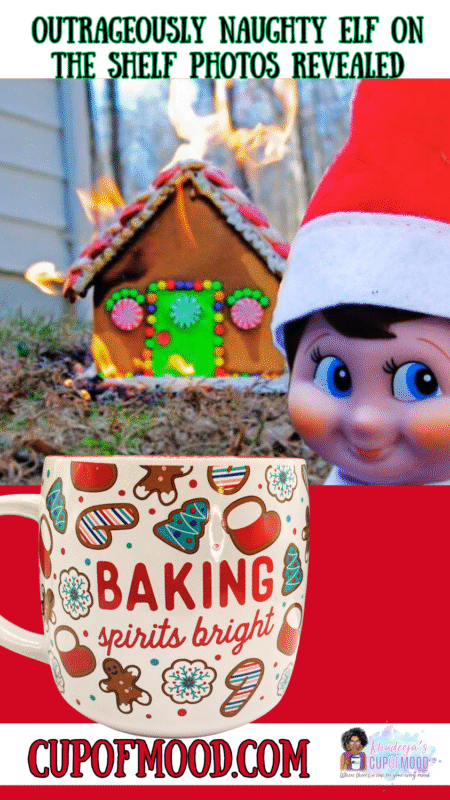 Naughty Elf On The Shelf with burning gingerbread house and Baking Spirits Bright Christmas mug.