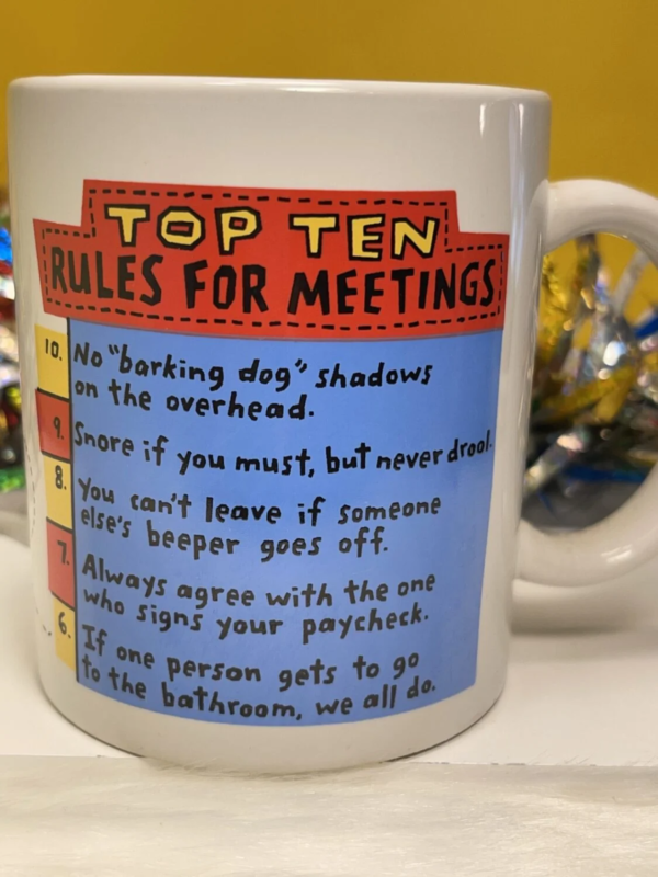 
This hilarious Ten Meeting Rules Mug is the perfect #cupofmood for those horrible work meetings. Some of the rules help you appreciate it’s vintage nature.
