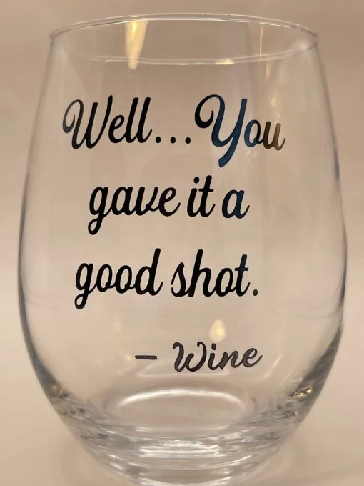 https://cupofmood.com/product/gave-good-shot-wine-glass-with-funny-saying-stemless-wine-glass/