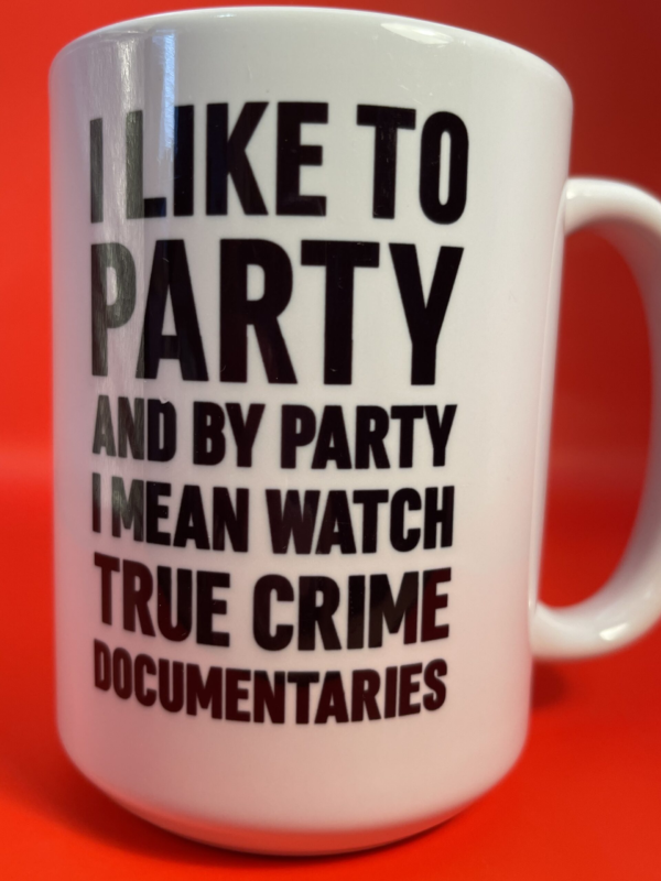 This Like To Party Mug has a clean and simple design that allows the funny message to stand out. The white background and backdrop for this dramatic Coffee Cup Mug for People Who Like True Crime Documentaries.