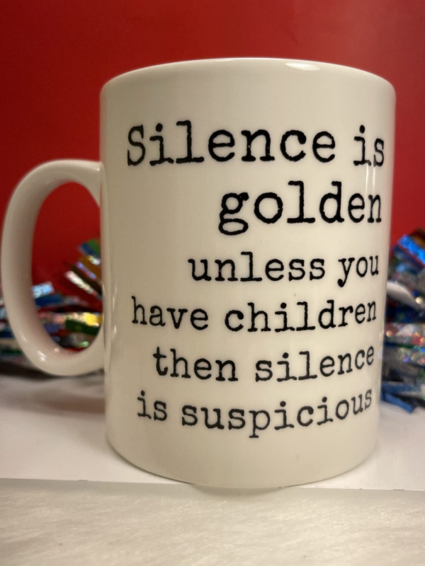 Indeed, the hilarious but truthful message on this Silence Golden Mug  is one that every parent but especially moms can appreciate.

In fact, on both sides of this 10 ounce white ceramic Silence Golden Mug is the funny saying.  It reads as follows. Silence is Golden Unless You Have Children then silence is suspicious.