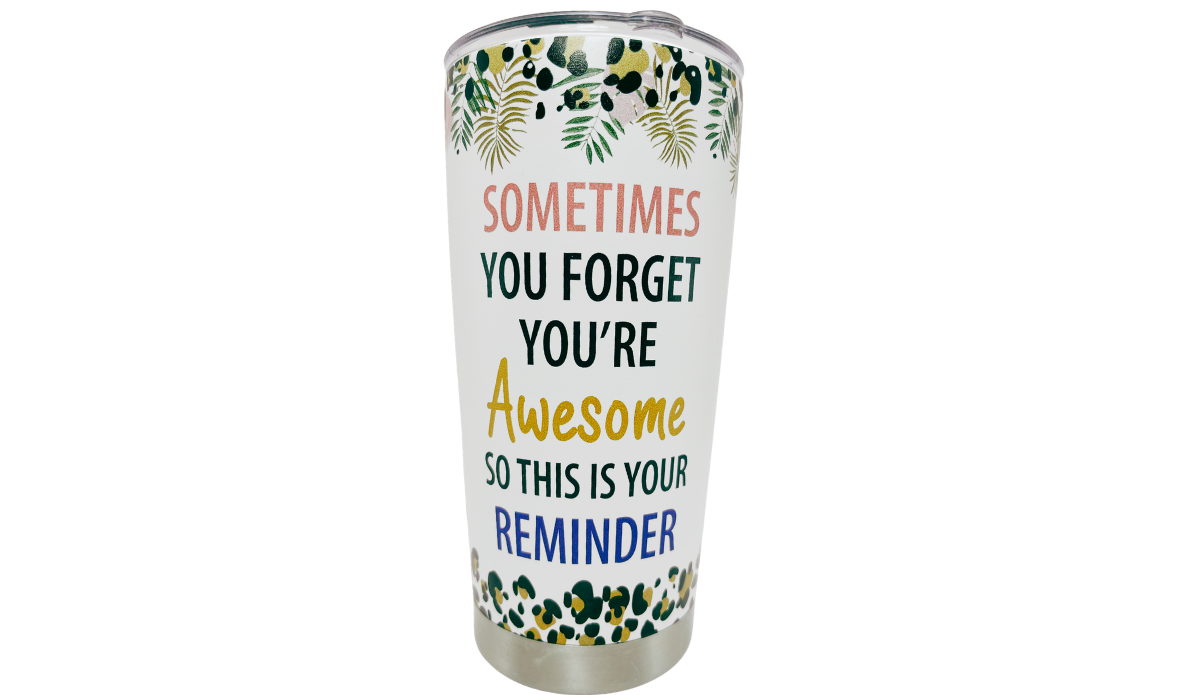 You’re Awesome Stainless Steel Tumbler front view with inspirational message, leafy border and leopard accents